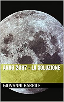 ANNO 2087 – LA SOLUZIONE