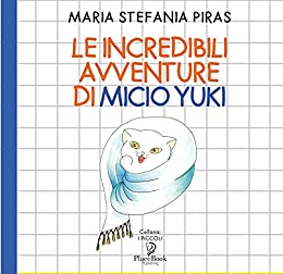 LE INCREDIBILI AVVENTURE DI MICIO YUKI (I PICCOLI Vol. 10)