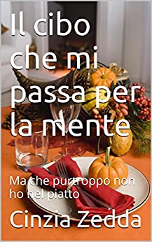 Il cibo che mi passa per la mente: Ma che purtroppo non ho nel piatto