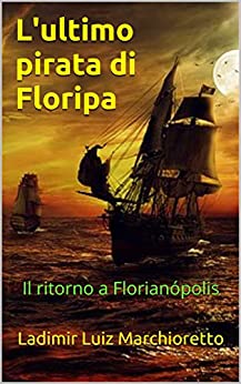L’ultimo pirata di Floripa: Il ritorno a Florianópolis