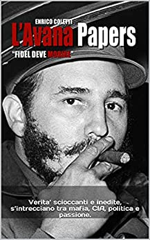 L’Avana Papers: Castro deve morire.