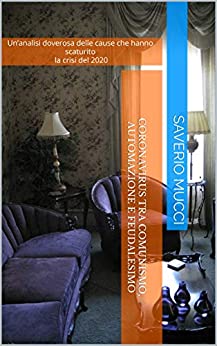 Coronavirus tra comunismo, automazione e feudalesimo: un’analisi doverosa delle cause che hanno scaturito la crisi del 2020