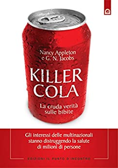Killer Cola: La cruda verità sulle bibite. (Salute e benessere)