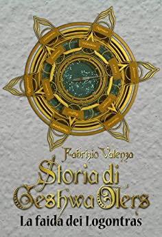 Storia di Geshwa Olers: La faida dei Logontras | Fantasy italiano | Volume SECONDO