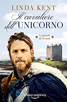 Il cavaliere dell’Unicorno (I custodi di Scozia Vol. 2)