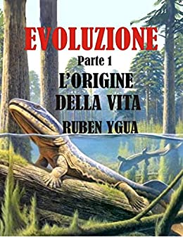 L’ORIGINE DELLA VITA (EVOLUZIONE Vol. 1)