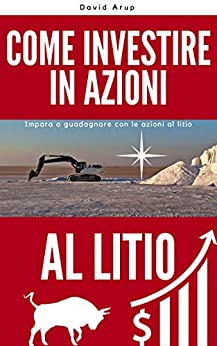 Come investire in azioni al litio: Impara a guadagnare con le azioni al litio