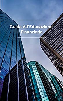 Guida all’Educazione Finanziaria: Impara a gestire il tuo denaro