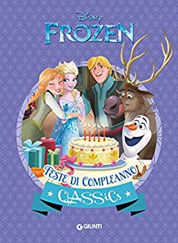 Frozen. Feste di compleanno (I capolavori Vol. 33)
