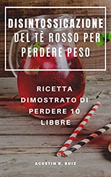 DISINTOSSICAZIONE DEL TÈ ROSSO PER PERDERE PESO : RICETTA DIMOSTRATO DI PERDERE 10 LIBBRE