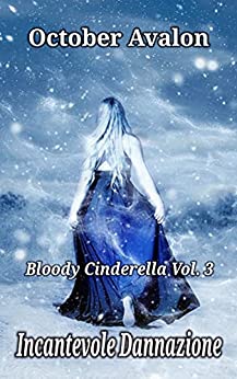Incantevole Dannazione: Bloody Cinderella Vol. 3