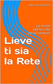 Lieve ti sia la Rete: La morte nell’era dei social network