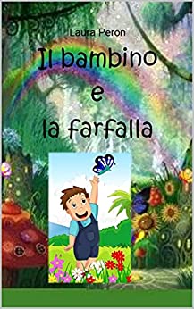 Il bambino e la farfalla (Racconti per bambini Vol. 1)