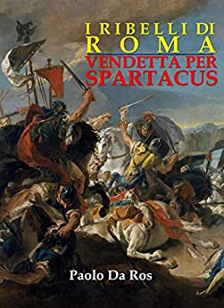 I ribelli di Roma: Vendetta per Spartacus