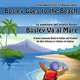 Bosley Goes to the Beach (Italian-English) (The Adventures of Bosley Bear Vol. 2)