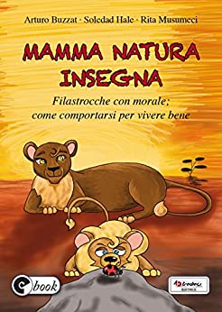 Mamma natura insegna: Filastrocche con morale, come comportarsi per vivere bene (Collana ebook Vol. 38)