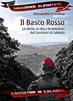 Il Basco Rosso – La storia, la vita e le emozioni dei Cacciatori di Calabria