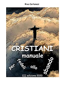 CRISTIANI: manuale per fedeli allo sbando