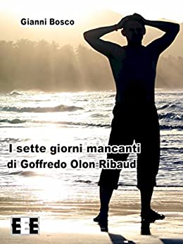 I sette giorni mancanti di Goffredo Olon Ribaud (I Mainstream Vol. 19)