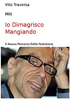 Io Dimagrisco Mangiando: Il Nuovo Percorso Della Nutrizione