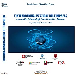 L’INTERNAZIONALIZZAZIONE DELL’IMPRESA E LE CARATTERISTICHE DEGLI INVESTIMENTI IN ALBANIA