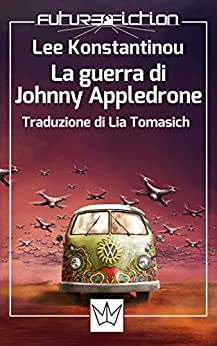 La guerra di Johnny Appledrone (Future Fiction Vol. 28)