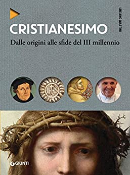 Cristianesimo: Dalle origini alle sfide del III millennio