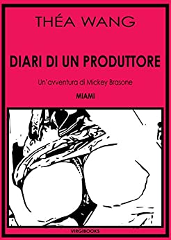 Diari di un produttore – MIAMI (Le avventure di Mickey Brasone, #1)