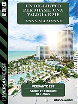 Un biglietto per Miami, una valigia e me (Versante Est)