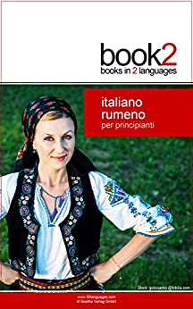 Book2 Italiano – Rumeno Per Principianti: Un libro in 2 lingue
