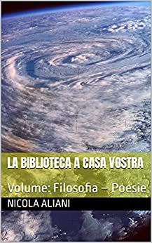 LA BIBLIOTECA A CASA VOSTRA: Volume: Filosofia – Poesie