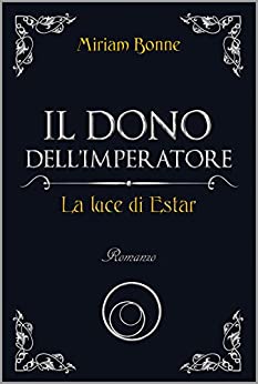 Il dono dell’Imperatore Vol. 3: LA LUCE DI ESTAR