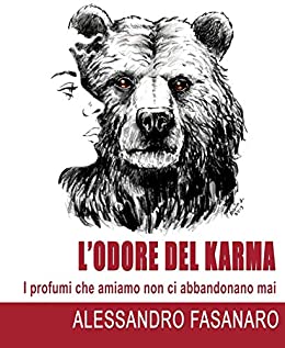 L’odore del Karma: I profumi che amiamo non ci abbandonano mai