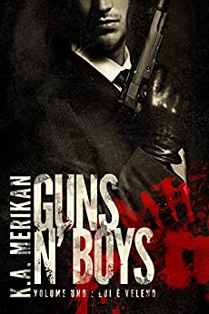 Guns n’ Boys: Lui è Veleno (Volume 1) (gay romance) (Guns n’ Boys IT)