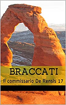 BRACCATI: Il commissario De Rensis 17 (IL COMMISSARIO TONI DE RENSIS)