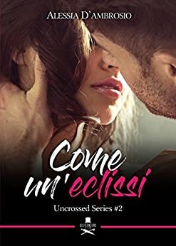 Come un’eclissi: Uncrossed Series #2 (Eiffel)