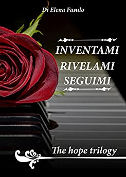 The Hope Trilogy: Inventami-Rivelami-Seguimi