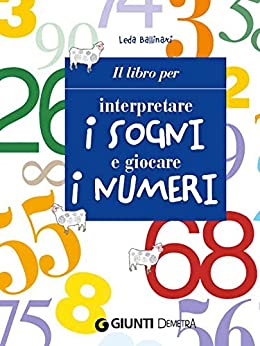 Il libro per interpretare i sogni e giocare i numeri (Best Seller Pocket)