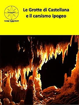 Le Grotte di Castellana e il carsismo ipogeo (Il mio pianeta Terra)