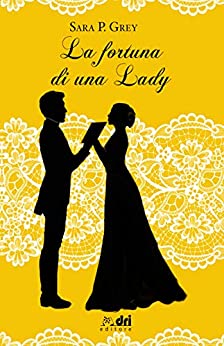 La Fortuna di una Lady (HistoricalRomance DriEditore)