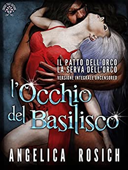 L’Occhio del Basilisco, Romanzo erotico fantasy: Favola sexy per adulti