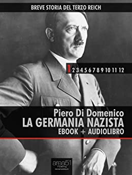 Breve Storia del Terzo Reich vol.1 (ebook + audiolibro): La Germania Nazista