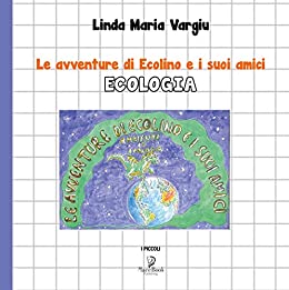 Le avventure di ECOLINO e i suoi amici: ECOLOGIA (I PICCOLI Vol. 5)