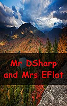 Mr DSharp and Mrs EFlat