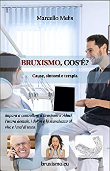 BRUXISMO, COS’E’?: Cause, sintomi e terapia.