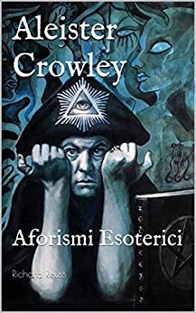 Aleister Crowley: Aforismi Esoterici