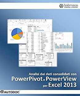 Analisi dei dati consolidati con PowerPivot e PowerView per Excel 2013 (Autodoc)