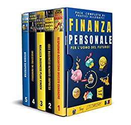 FINANZA PERSONALE: Per l’uomo del futuro! Primo percorso italiano in 5 opere, completo di pratici allegati che insegna ad investire dapprima nelle proprie competenze, per prepararti al domani!