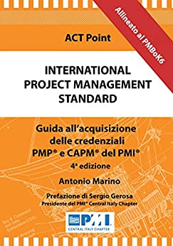 International Project Management Standard: Guida all’acquisizione delle credenziali PMP® e CAPM® del PMI®