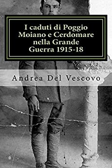 I caduti di Poggio Moiano e Cerdomare nella Grande Guerra (1915-18): (raccolta fotografica) (Prima Guerra Mondiale Vol. 1)